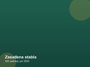 Zasađena stabla — 500 sadnica, jun 2025.